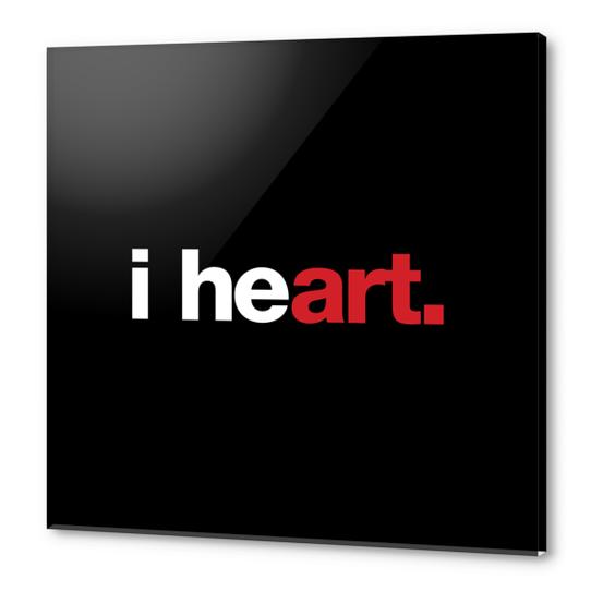 i heart art Acrylic prints by WORDS BRAND