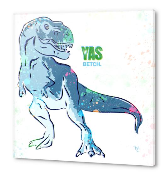 T-Rex - Yas Betch - Dinosaur - Pop Art Acrylic prints by William Cuccio WCSmack