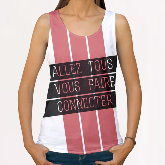 Allez tous vous faire connecter ! All Over Print Tanks by Alex Xela