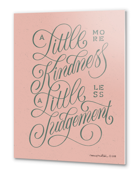 A Little More Kindness, A Little Less Judgement (pink) Metal prints by noviajonatan