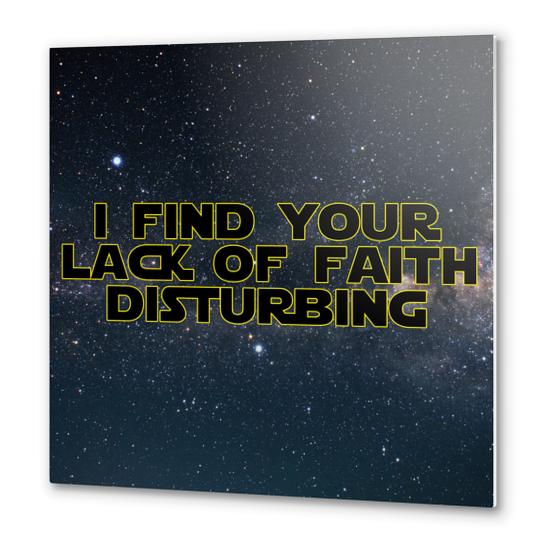 I find your lack of faith disturbing Metal prints by Alexandre Ibáñez