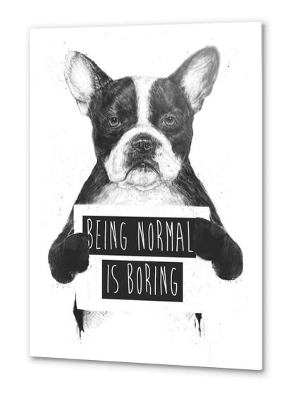 Being normal is boring Metal prints by Balazs Solti