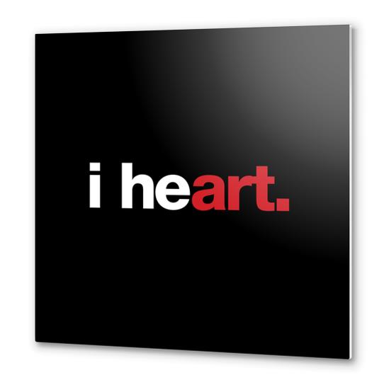 i heart art Metal prints by WORDS BRAND