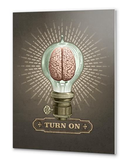 Turn On Metal prints by Pepetto