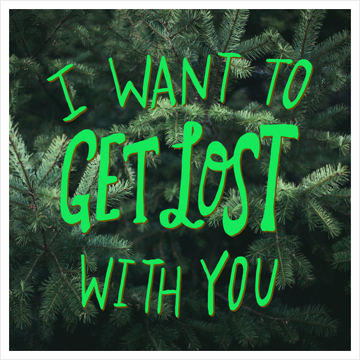 I Want To Get Lost With You Art Print by Leah Flores