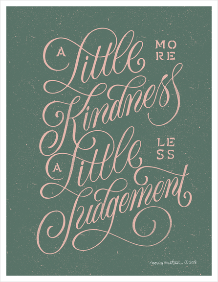 A Little More Kindness, A Little Less Judgement Art Print by noviajonatan