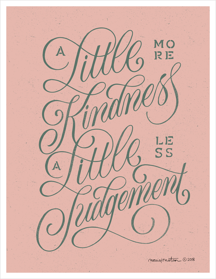 A Little More Kindness, A Little Less Judgement (pink) Art Print by noviajonatan