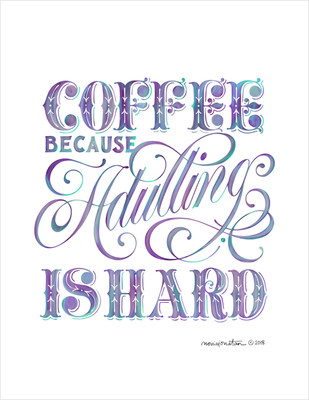 Coffee Because Adulting is Hard. Art Print by noviajonatan