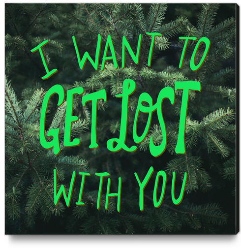 I Want To Get Lost With You Canvas Print by Leah Flores