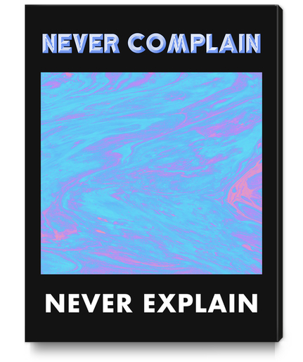 Never Complain Never Explain Canvas Print by Octavia Soldani