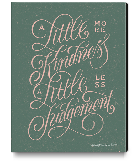 A Little More Kindness, A Little Less Judgement Canvas Print by noviajonatan