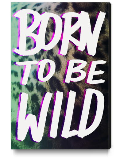 Born to be Wild Canvas Print by Leah Flores