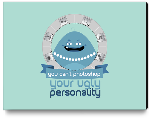 Ugly personality Canvas Print by daniac