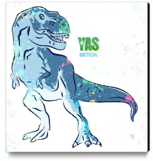 T-Rex - Yas Betch - Dinosaur - Pop Art Canvas Print by William Cuccio WCSmack