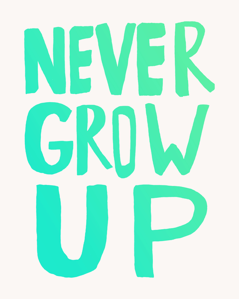 Never Grow Up by Leah Flores
