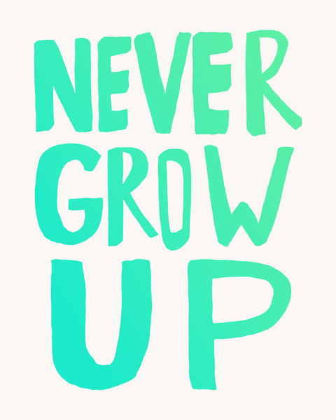 Never Grow Up by Leah Flores