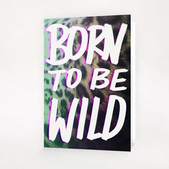 Born to be Wild Greeting Card & Postcard by Leah Flores