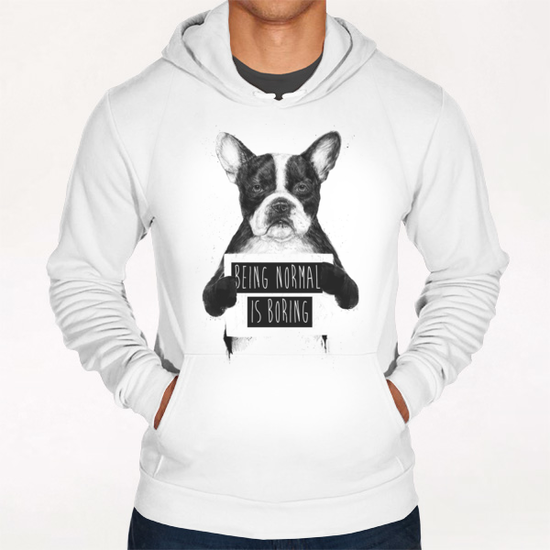 Being normal is boring Hoodie by Balazs Solti