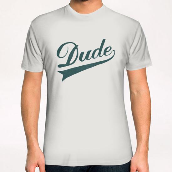 Dude T-Shirt by Florent Bodart - Speakerine