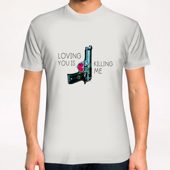 Loving you is killing me T-Shirt by tzigone
