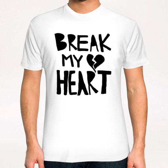 Break My Heart T-Shirt by Leah Flores