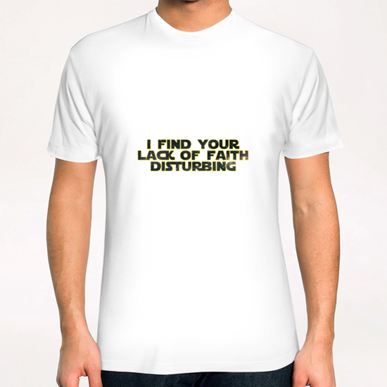 I find your lack of faith disturbing T-Shirt by Alexandre Ibáñez